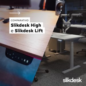 Mesas Elétricas: Slikdesk Lift x Slikdesk High