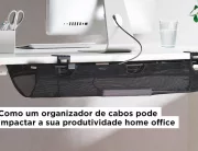 Como um organizador de cabos pode impactar a sua produtividade home office?