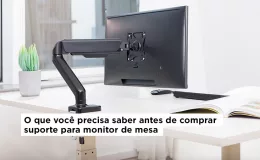 O que você precisa saber antes de comprar Suporte para monitor de mesa