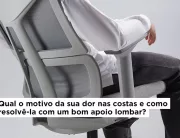 Qual o motivo da sua dor nas costas e como resolvê-la com um bom apoio lombar?